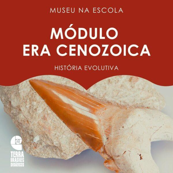 Coleção Museu na Escola: Módulo Era Cenozoica